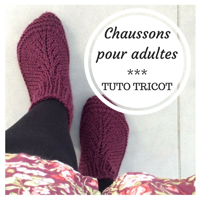Tuto Chaussons tricot adultes