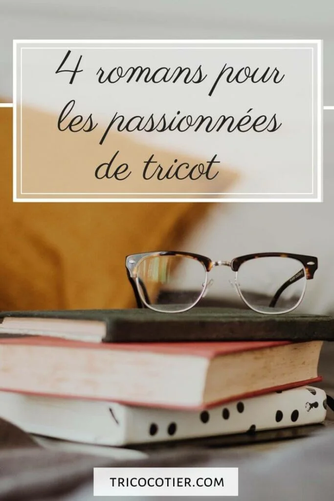 4 romans pour les tricoteuses