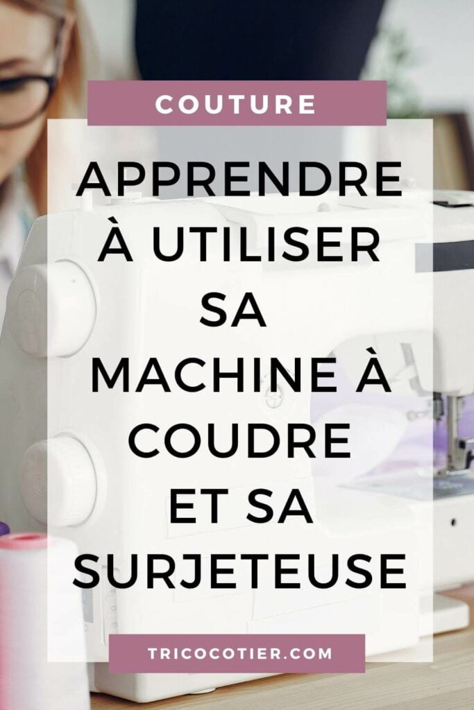 Comment débuter avec une machine à coudre ou une surjeteuse ? Des cours de couture en vidéos pour maitrises ces machines.