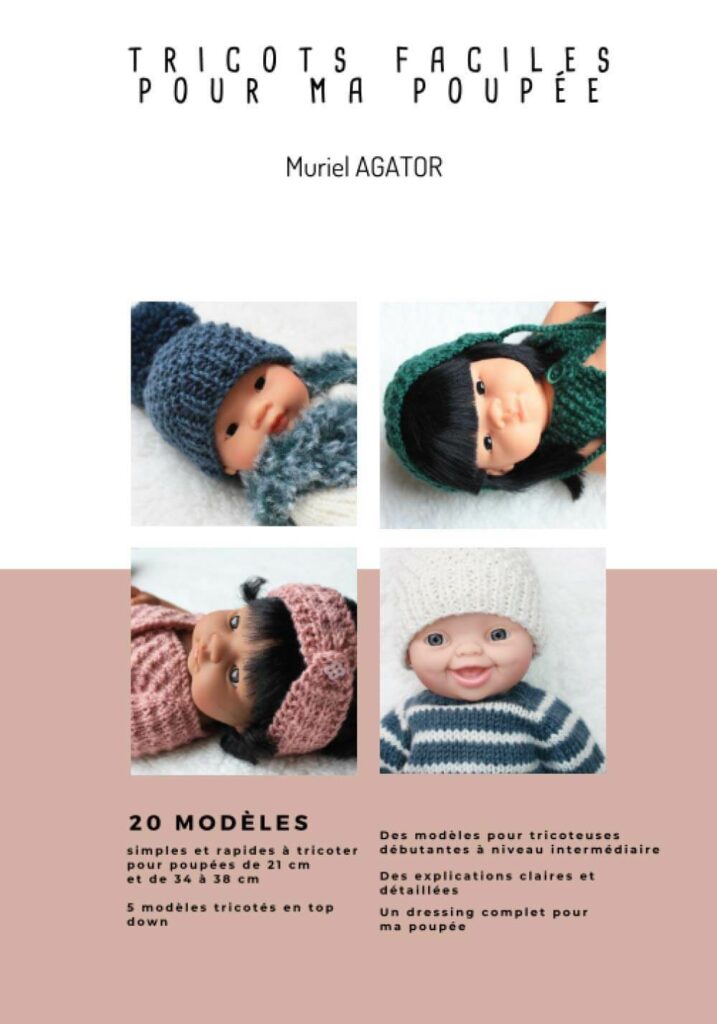 Des patrons de tricot pour les poupées ou poupons, 20 modèles à tricoter : explications pour bonnet, veste, pull, etc