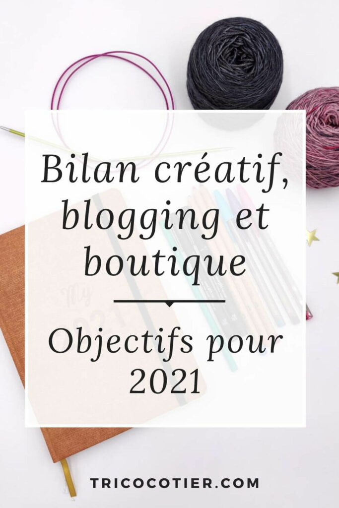 Bilans : blog, tricot, crochet, couture et boutiques. Quels objectifs pour 2021 ?