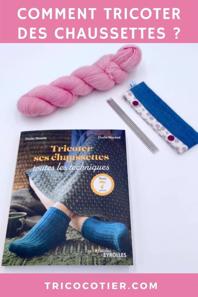 Comment tricoter ses chaussettes en laine ? Toutes les techniques pour apprendre