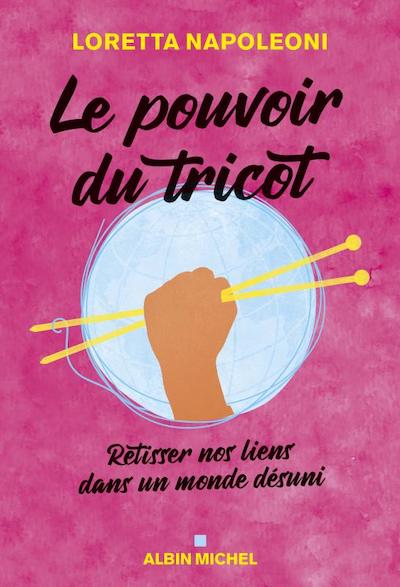 Livre Le pouvoir du tricot de Loretta Napoleoni Albin Michel