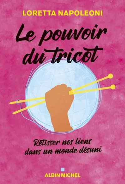 Livre Le pouvoir du tricot de Loretta Napoleoni Albin Michel